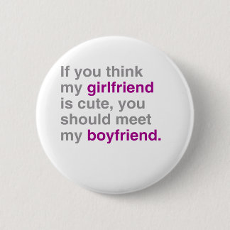 If you think my girlfriend is cute 2 inch round button