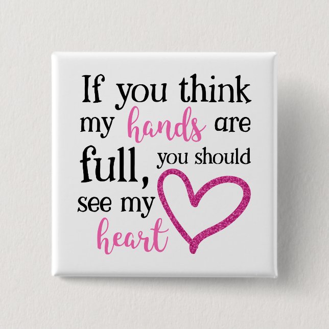 If you think my hands are full... 2 inch square button (Front)