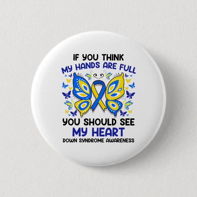 If You Think My Hands Are Full - Down Syndrome Awa 2 Inch Round Button (Front)