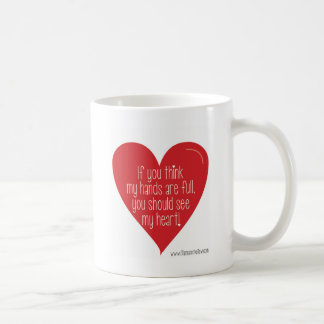 If You Think My Hands Are Full, You Should See... Coffee Mug