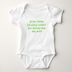 If You ThinkI'm Good Lookin'You Should See My Aunt Baby Bodysuit