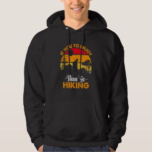 If You To Enjoy Then Go Hiking Nature Lover Hoodie