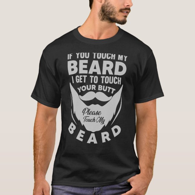 If You Touch My Beard I Will Touch Your Butt  1 T-Shirt (Front)