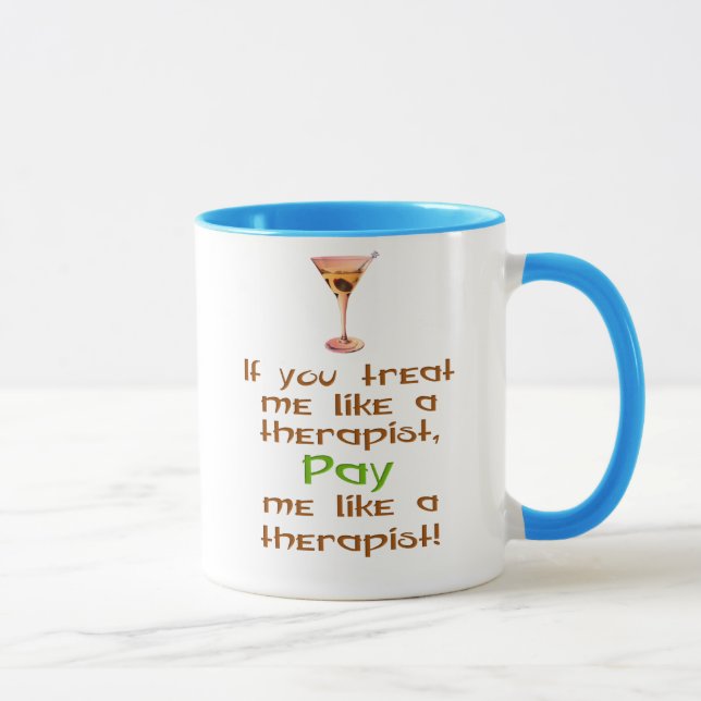 If you treat me like a therapist mug (Right)