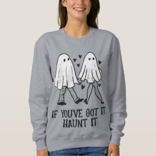 If You’ve Got It, Haunt It – Cozy Ghost Couple Sweatshirt