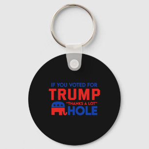 If You Vote For Trump thanks A Lot' Hole Keychain