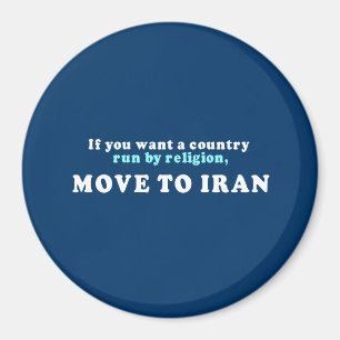 If you want a country run by religion move to Iran Magnet