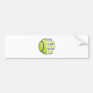 If You Want A Soft Serve Go Get Ice Cream Funny Te Bumper Sticker