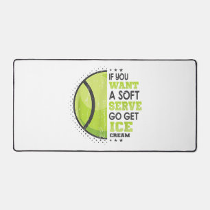 If You Want A Soft Serve Go Get Ice Cream Funny Te Desk Mat
