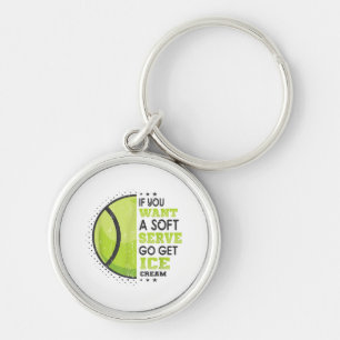 If You Want A Soft Serve Go Get Ice Cream Funny Te Keychain