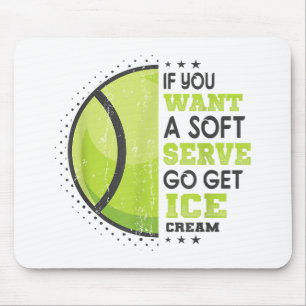 If You Want A Soft Serve Go Get Ice Cream Funny Te Mouse Pad