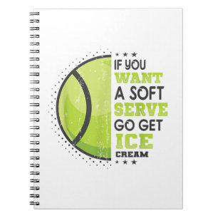 If You Want A Soft Serve Go Get Ice Cream Funny Te Notebook