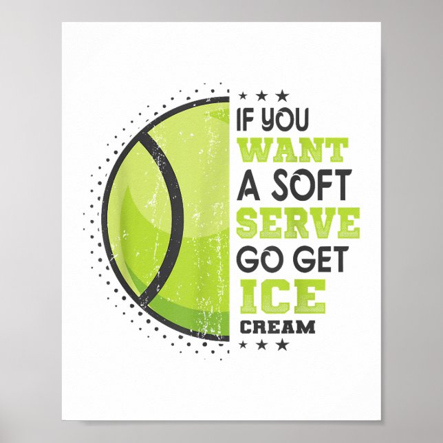 If You Want A Soft Serve Go Get Ice Cream Funny Te Poster (Front)