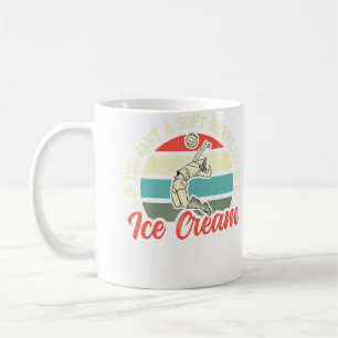 If You Want A Soft Serve Go Get Ice Cream Volleyba Coffee Mug