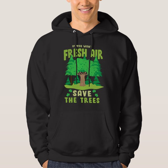 If You Want Fresh Air Save the Trees Hoodie (Front)