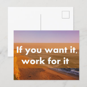 If you want it work for it postcard