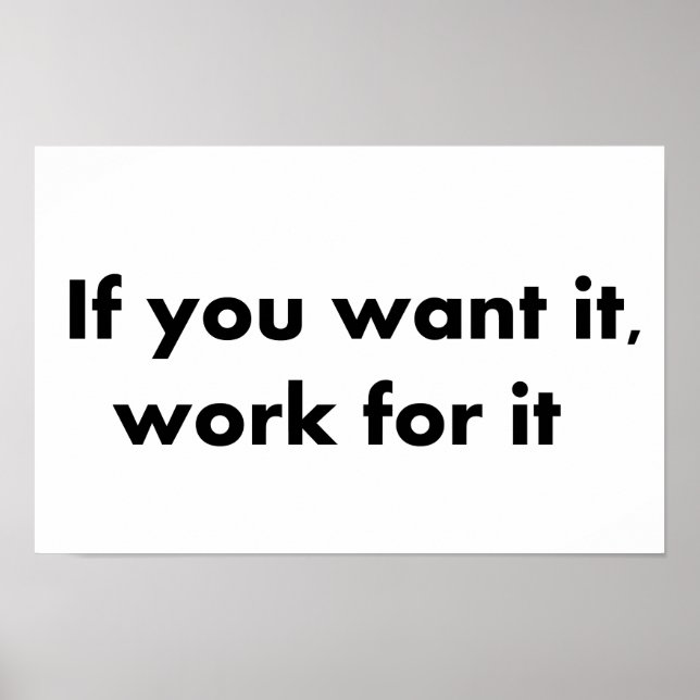 If you want it work for it poster (Front)