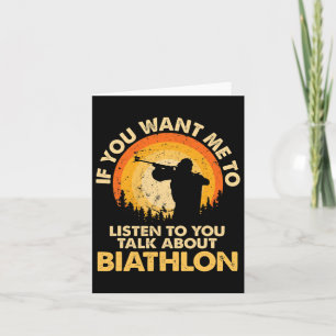 If You Want Me To Listen Talk About Biathlon 1 Card
