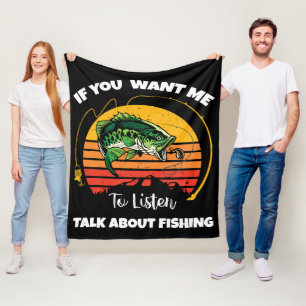 If You Want Me To Listen Talk About Fishing Fleece Blanket