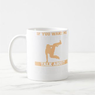 If You Want Me To Listen To You Talk About Parkour Coffee Mug