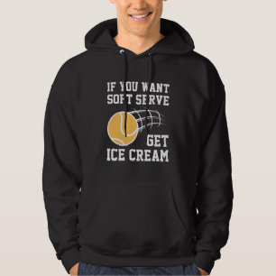 If You Want Soft Serve Get Ice Cream Hoodie