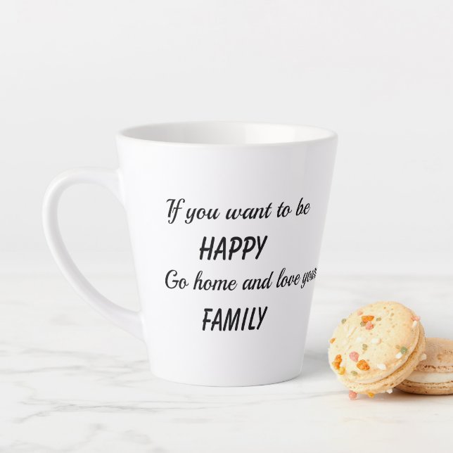 If You Want to Be Happy Latte Mug (In Situ)