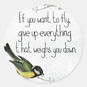 If You Want To Fly Give Up What Weighs You Down Classic Round Sticker
