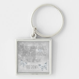 "If You Want to Fly..." Inspirational Quote Keychain