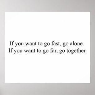 If you want to go fast go alone If you want to go  Poster