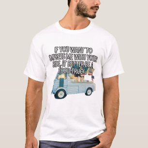 If you want to impress me with your ride... T-Shirt