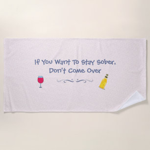 If You Want To Stay Sober Don't Come Over Pink Beach Towel