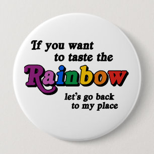 If you want to taste the rainbow 4 inch round button