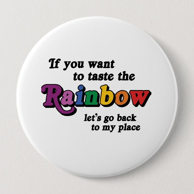 If you want to taste the rainbow 4 inch round button (Front)