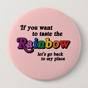 If you want to taste the rainbow 4 inch round button
