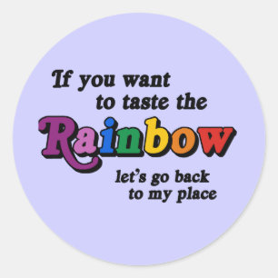 If you want to taste the rainbow classic round sticker