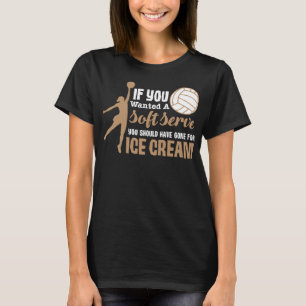 If You Wanted A Soft Serve Funny Girls Volleyball T-Shirt