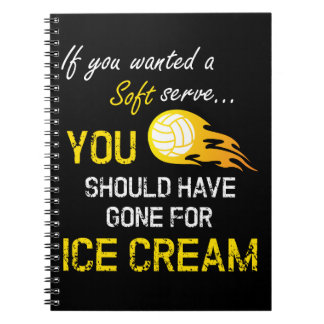 If You Wanted A Soft Serve Ice Cream - Volleyball Notebook