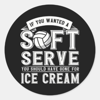 If You Wanted A Soft Serve Should Gone Ice Cream Classic Round Sticker