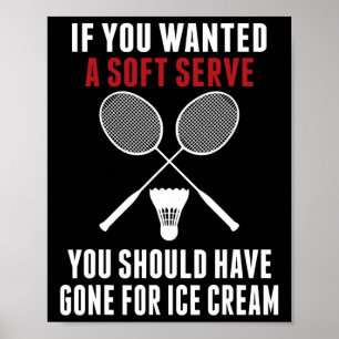 If You Wanted A Soft Serve You Should Dminton Mom  Poster