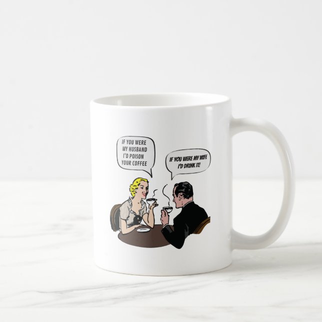 If you were  my husband... I'd poison your coffee Coffee Mug (Right)