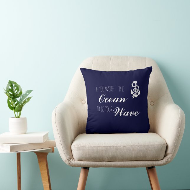 If you were the Ocean I'd be your Wave Throw Pillow (Chair)