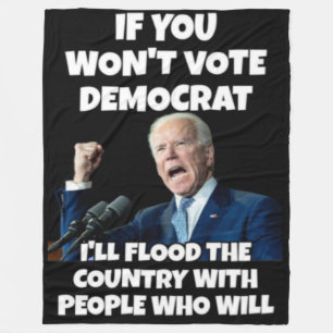 IF YOU  WON'T VOTE DEMOCRAT FLEECE BLANKET
