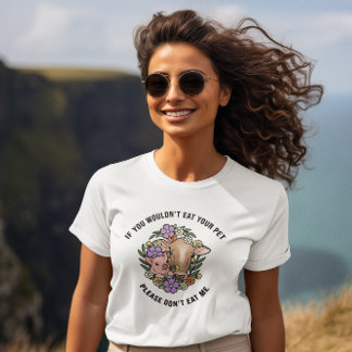 If You Wouldn't Eat Your Pet T-Shirt