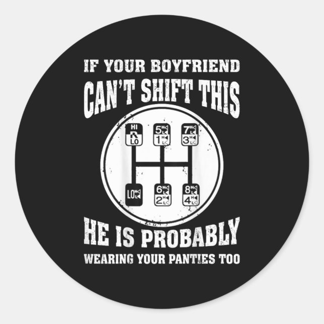 If Your Boyfriend Can't Shift This He Wear Your Pa Classic Round Sticker (Front)