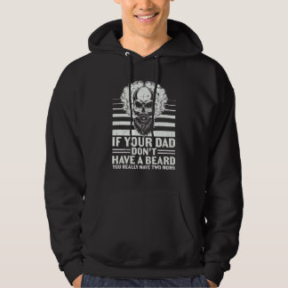 If Your Dad Don't Have A Beard You Have Two Moms F Hoodie