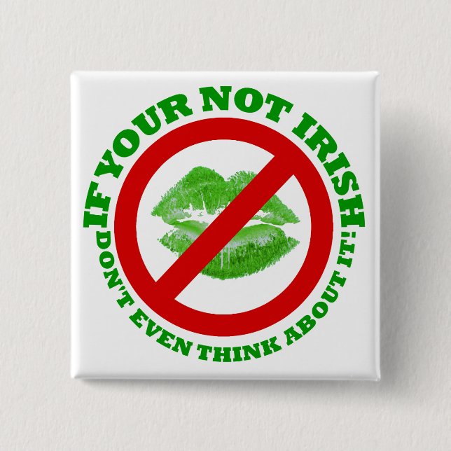 If your not Irish, Don't even think about it 2 Inch Square Button (Front)