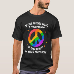 If Your Parents Aren´t Accepting Of Your Identity T-Shirt