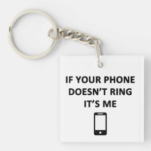 If Your Phone Doesn't Ring It's Me Keychain