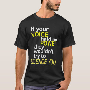 IF YOUR VOICE HELD NO POWER Confidence Encourageme T-Shirt