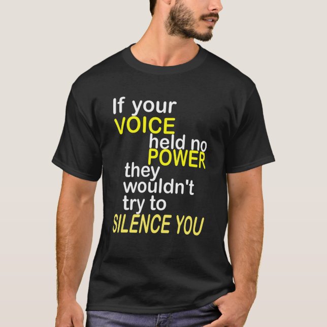 IF YOUR VOICE HELD NO POWER Confidence Encourageme T-Shirt (Front)
